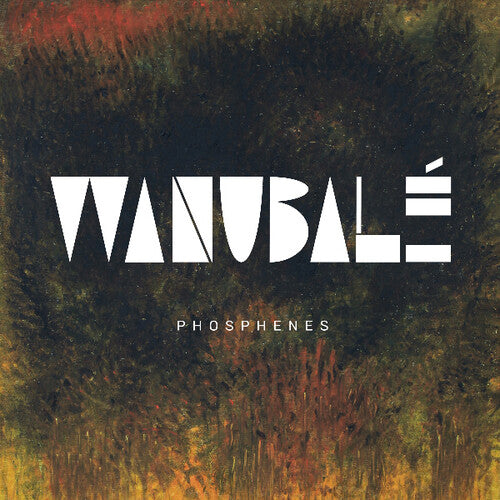 Wanubale: Phosphenes