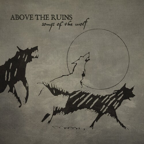 Above the Ruins (Pre-Sol Invictus): Songs Of The Wolf