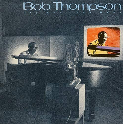 Thompson, Bob: Say What You Want