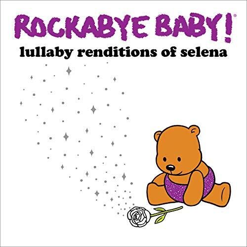 Rockabye Baby!: Lullaby Renditions Of Selena