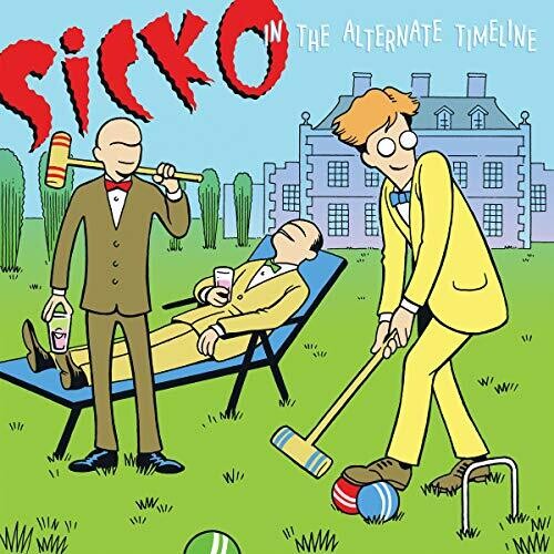 Sicko: In The Alternate Timeline