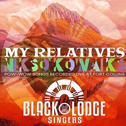 Black Lodge Singers: My Relatives - 'nikso' Kowaiks