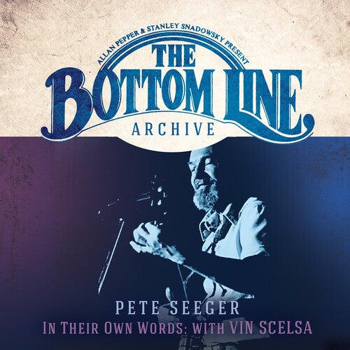 Seeger, Pete: The Bottom Line Archive Series: In Their Own Words: With Vin Scelsa