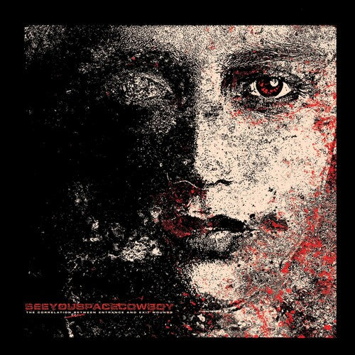 Seeyouspacecowboy: The Correlation Between Entrance And Exit Wounds - COMPACT DISCS