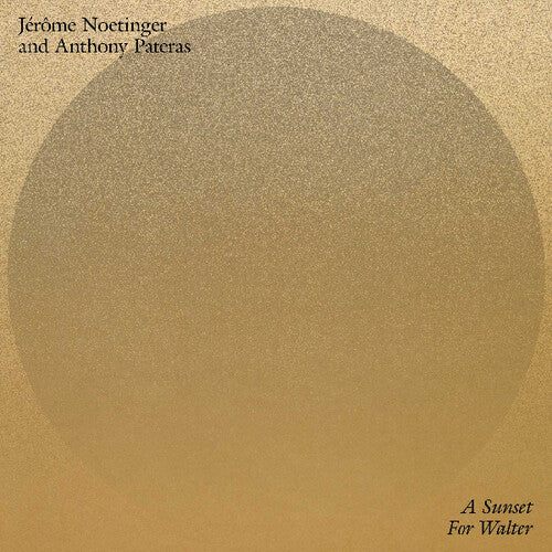 Noetinger, Jerome & Pateras, Anthony: A Sunset for Walter