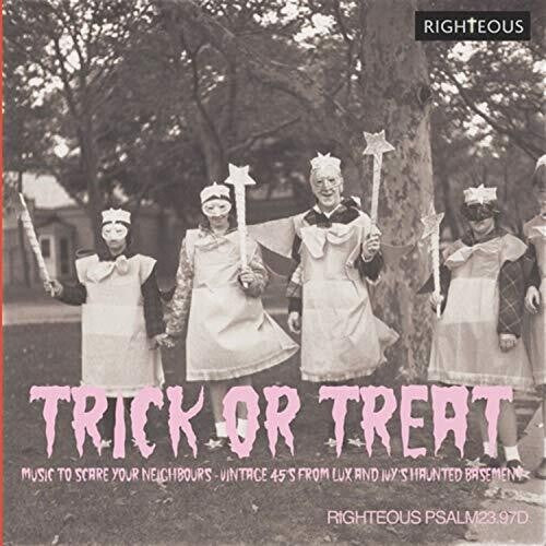 Trick or Treat: Music to Scare Your Neighbours: Trick Or Treat: Music To Scare Your Neighbours - Vintage 45S From Lux & Ivy's Haunted Basement / Various