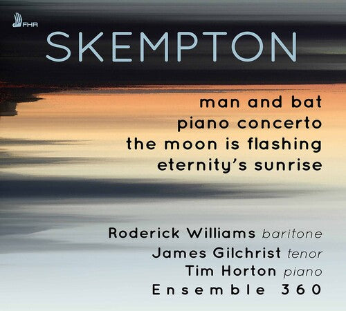 Skempton / Williams / Ensemble 360: Man & Bat / Piano Concerto