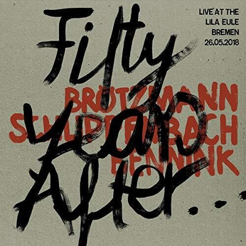 Brotzmann / Schlippenbach / Bennink: Fifty Years After Live at the Lila Eule 2018 - COMPACT DISCS