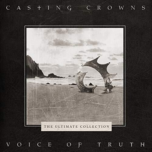 Casting Crowns: Voice Of Truth: The Ultimate Collection