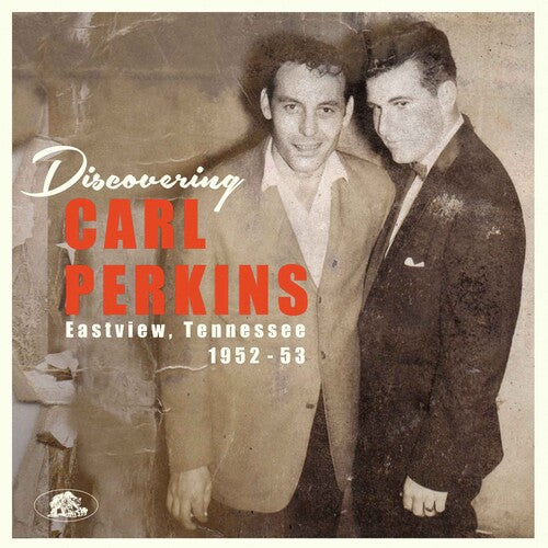Perkins, Carl: Discovering Carl Perkins: Eastview, Tennessee 1952-53