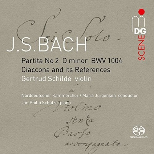 Bach, J.S. / Schilde / Schulze: Ciaconna BWV 1004 / Its Choral References - SUPER-AUDIO CD