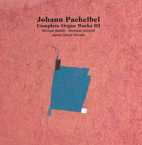 Pachelbel / Belotti / Christie: Complete Organ Works III - SUPER-AUDIO CD