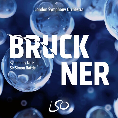 London Symphony Orchestra & Sir Rattle, Simon: Bruckner: Symphony No.6 - SUPER-AUDIO CD