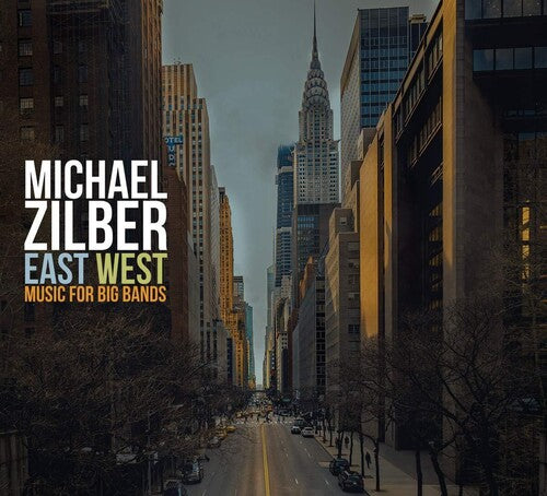 Zilber, Michael: East West: Music For Big Bands