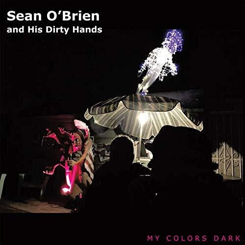 O'Brien, Sean & His Dirty Hands: My Colors Dark