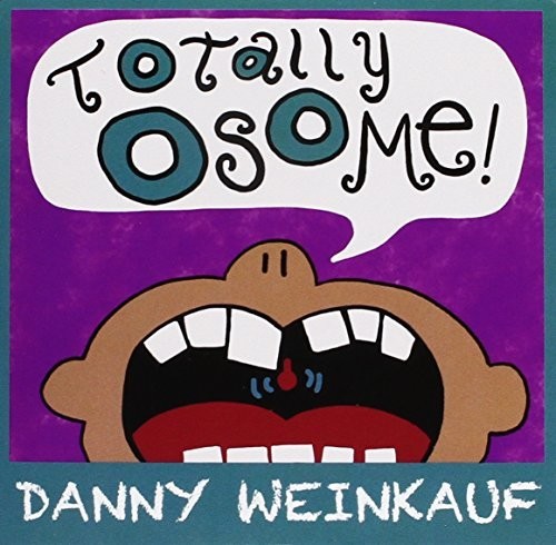 Weinkauf, Danny: Totally Osome!
