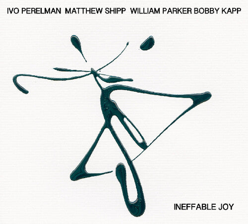 Perelman, Ivo / Shipp, Matthew / Parker, William: Ineffable Joy