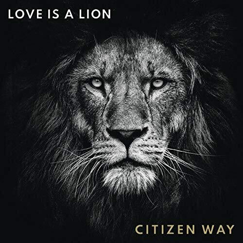 Citizen Way: Love Is A Lion