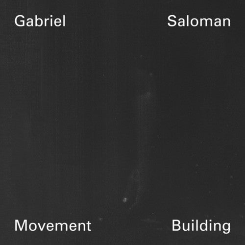 Gabriel Saloman: Movement Building - COMPACT DISCS