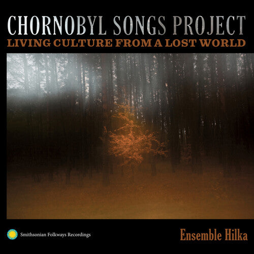 Ensemble Hilka: Chornobyl Songs Project: Living Culture from a Lost World