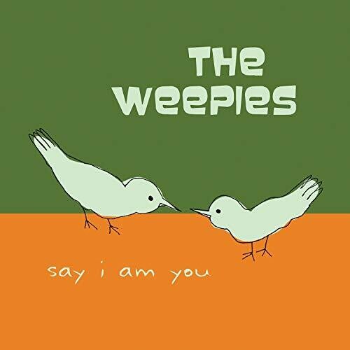 Weepies: Say I Am