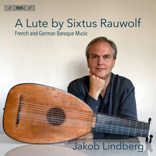 Kellner / Lindberg: Lute By Sixtus Rauwolf / French & German Baroque - SUPER-AUDIO CD
