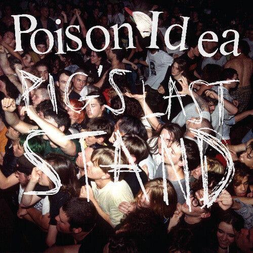 Poison Idea: Pig's Last Stand - COMPACT DISCS