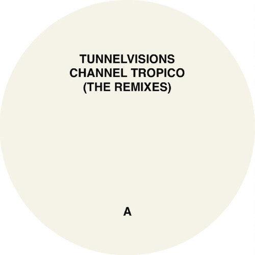 Tunnelvisions: Channel Tropico (The Remixes)