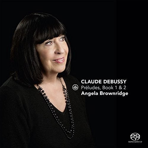 Debussy / Brownridge: Preludes / Book 1 & 2 - SUPER-AUDIO CD