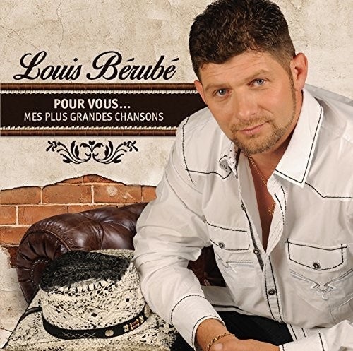 Berube, Louis: Pour Vous Mes Plus Grandes Chansons
