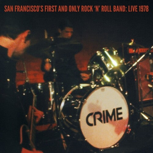 Crime: San Francisco's First And Only Rock 'n' Roll Band: