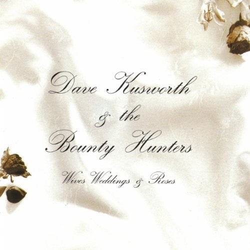Kusworth, Dave & Bounty Hunters: Wives Weddings & Roses
