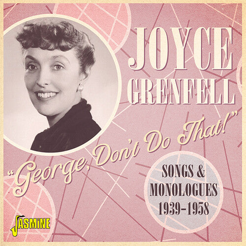 Grenfell, Joyce: George, Don't Do That! - Songs & Monologues 1939-1958