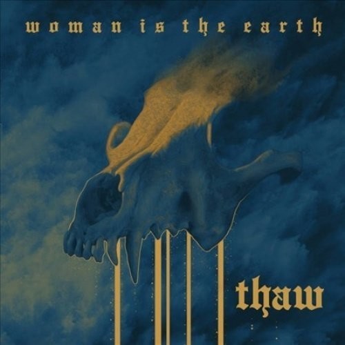 Woman is the Earth: Thaw