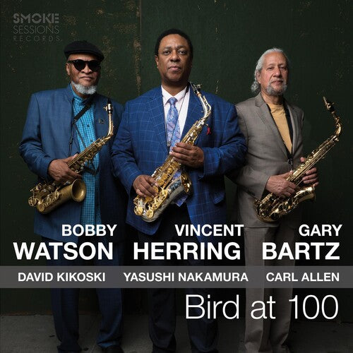 Herring, Vincent / Watson, Bobby / Bartz, Gary: Bird At 100