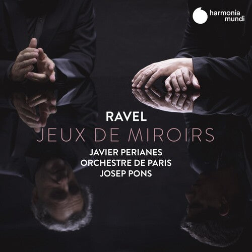 Perianes, Javier: Ravel: Jeux De Miroirs