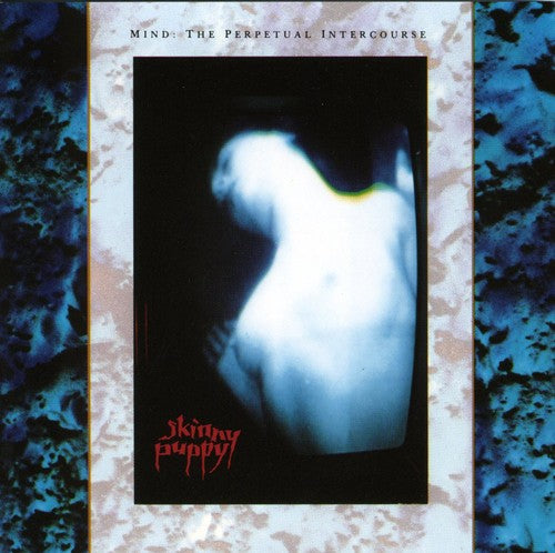 Skinny Puppy: Mind: Perpetual Intercourse