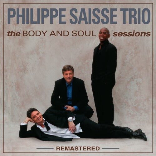 Philippe Saisse Trio: Body & Soul Sessions (remastered)