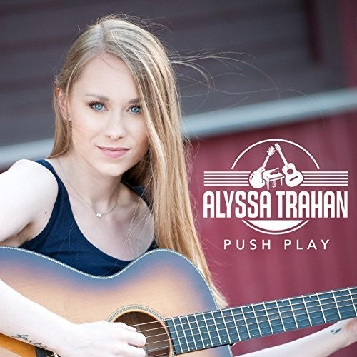 Trahan, Alyssa: Push Play