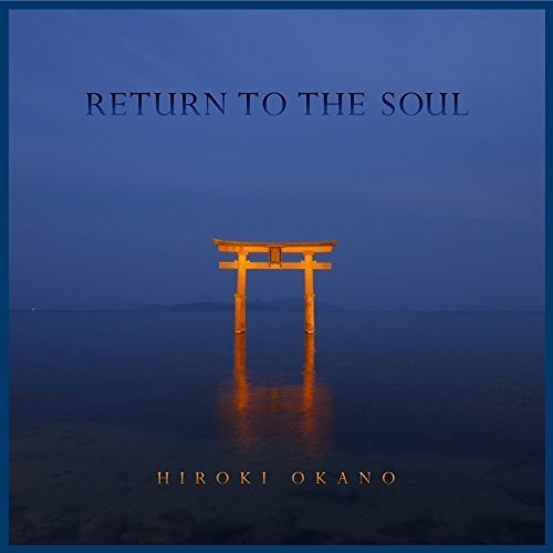 Okano, Hiroki: Return To The Soul
