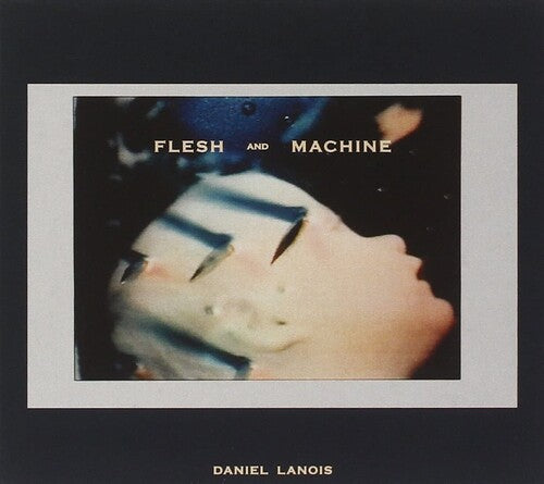 Lanois, Daniel: Flesh & Machine