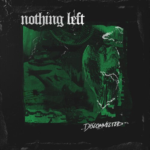 Nothing Left: Disconnected