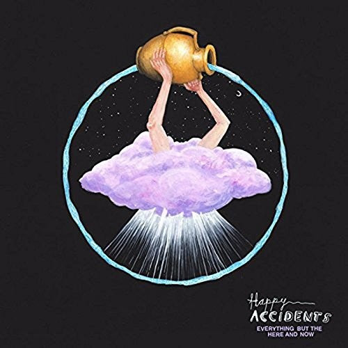 Happy Accidents: Everything But The Here & Now