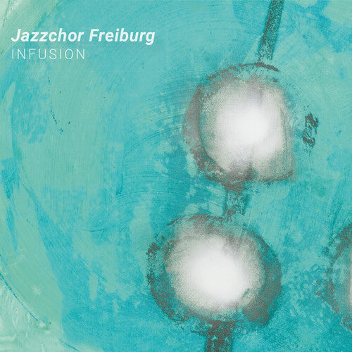 Jazzchor Freiburg: Infusion