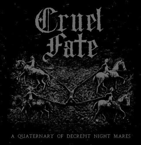 Cruel Fate: Quaternary Of Decrepit Night Mares