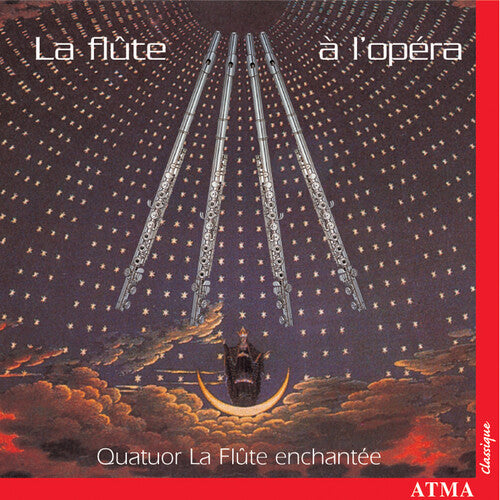 Quatuor La Fl te Enchant e: Flute a L'opera: Opera Works Transcribed for Flute - COMPACT DISCS