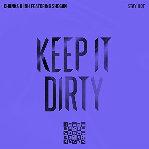 Chunks & Inh Featuring Shegun: Stay Hot
