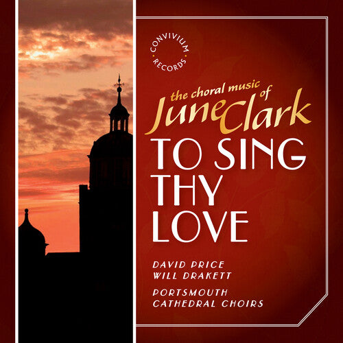 Clark / Portsmouth Cathedral Choir / Drakett: To Sing Thy Love