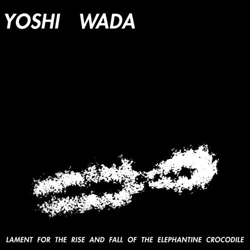 Wada, Yoshi: Lament For The Rise And Fall Of The Elephantine Crocodile