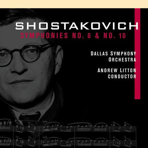 Shostakovich / Litton / Dallas Symphony Orchestra: Symphonies 6 & 10